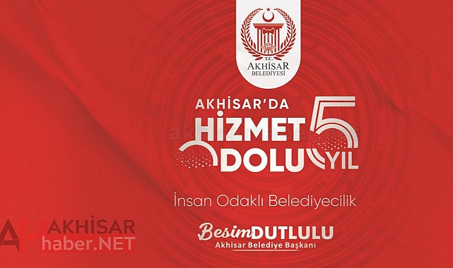 Akhisar Belediye Başkanı Besim Dutlulu'nun 5 yıllık yaptığı hizmetlerin sunumu