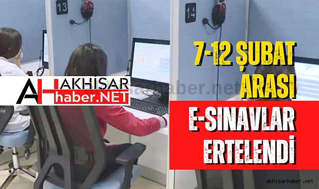7-12 Şubat arası e-Sınavlar ertelendi