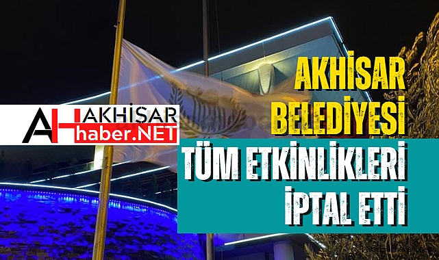 Akhisar Belediyesi tüm etkinlikleri iptal etti