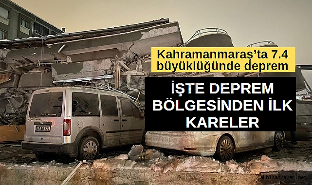 Kahramanmaraş'ta 7.4 büyüklüğünde deprem