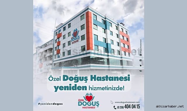 Özel Doğuş Hastanesi yeniden hizmete başladı