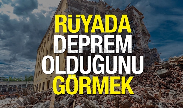 Rüyada Deprem Olduğunu Görmek Ne Anlama Gelir? Bir Anda Deprem Olması ve Sallanmak Nedir?