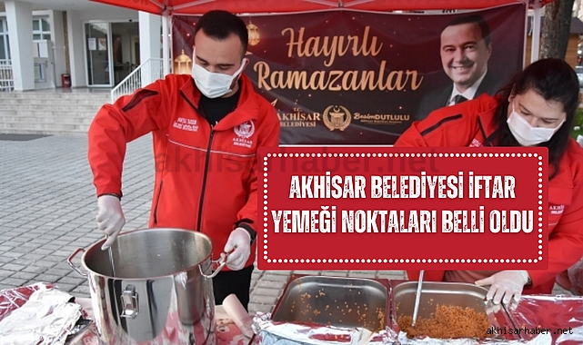Akhisar Belediyesi iftar yemeği noktaları belli oldu