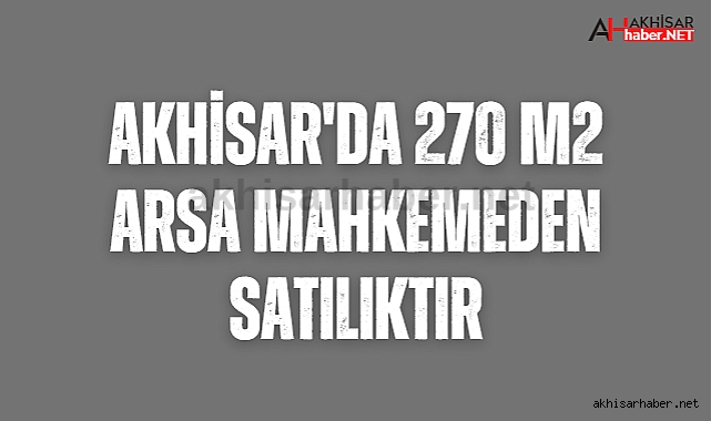 Akhisar'da 270 m2 arsa mahkemeden satılıktır