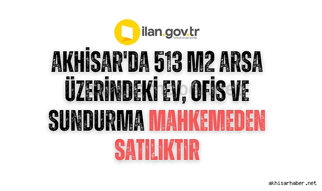 Akhisar'da 513 m2 arsa üzerindeki ev, ofis ve sundurma mahkemeden satılıktır