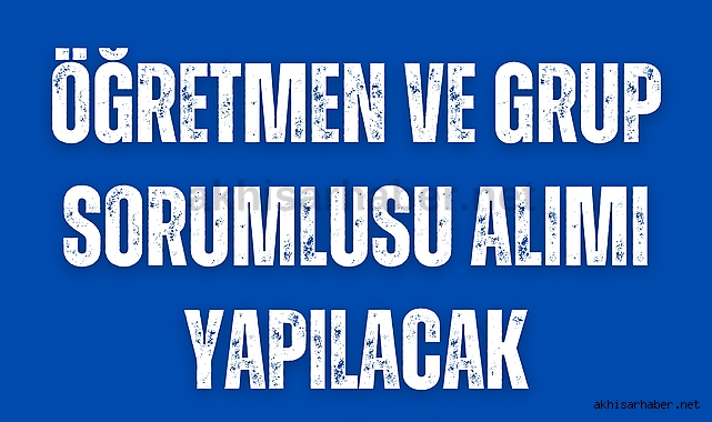 Deneyimli öğretmen ve yardımcı öğretmen, grup sorumlusu alımı yapılacak