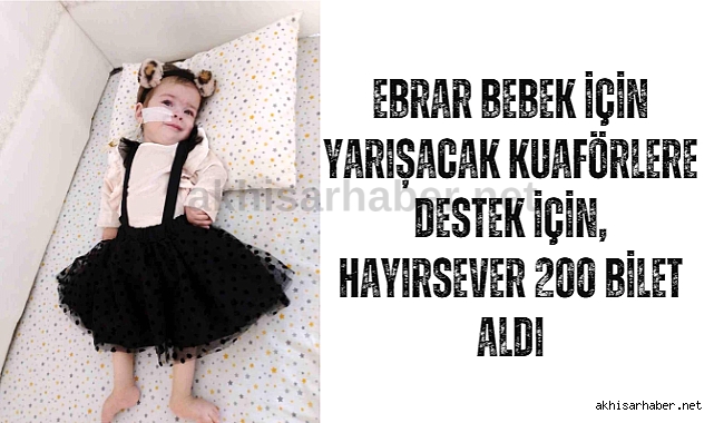 Ebrar bebek için yarışacak kuaförlere destek için, hayırsever 200 bilet aldı