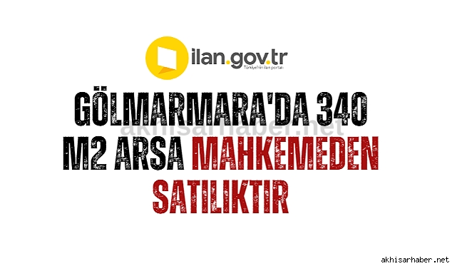 Gölmarmara'da 340 m2 arsa mahkemeden satılıktır