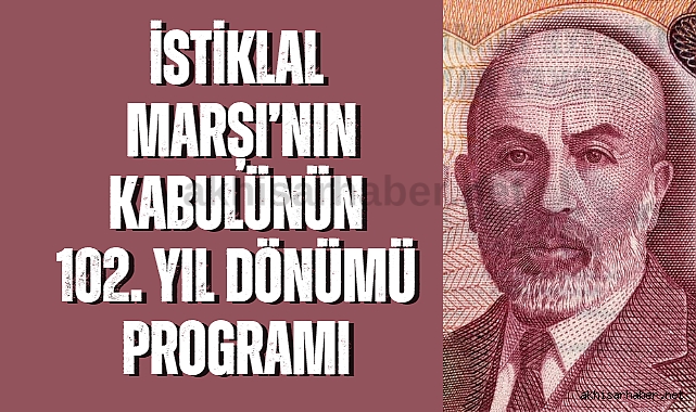 İstiklal Marşı'nın Kabulü'nün 102.yıl dönümü programı belli oldu