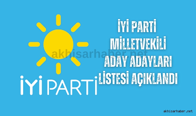İYİ Parti Manisa Milletvekili Aday Adayları listesi açıklandı