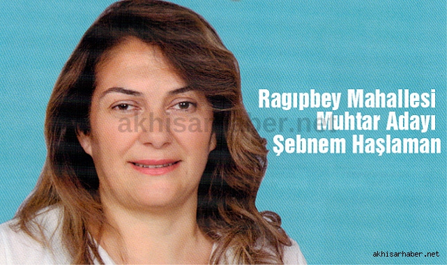 Ragıpbey Mahallesi Muhtar Adayı Şebnem Uysal Haşlaman