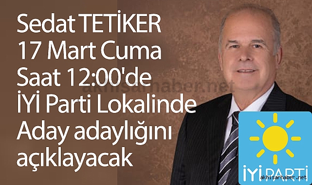 Sedat Tetiker, İYİ Parti Milletvekili Aday Adaylığını açıklıyor