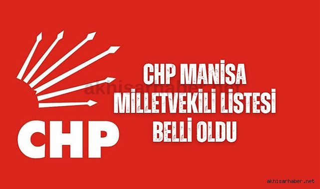 CHP Manisa Milletvekili listesi belli oldu