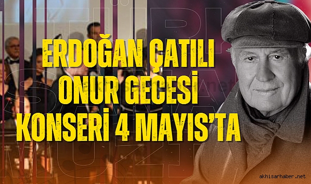 Erdoğan Çatılı Onur Gecesi Konseri 4 Mayıs'ta