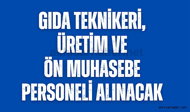 Gıda Teknikeri, üretim ve ön muhasebe personeli alınacak