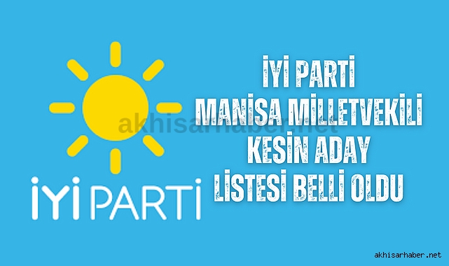 İYİ Parti Manisa Milletvekili aday listesi belli oldu