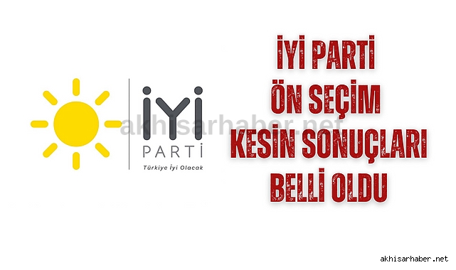 İYİ Parti ön seçim kesin sonuçları belli oldu