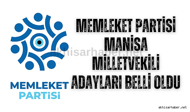 Memleket Partisi Manisa Milletvekili Adayları belli oldu