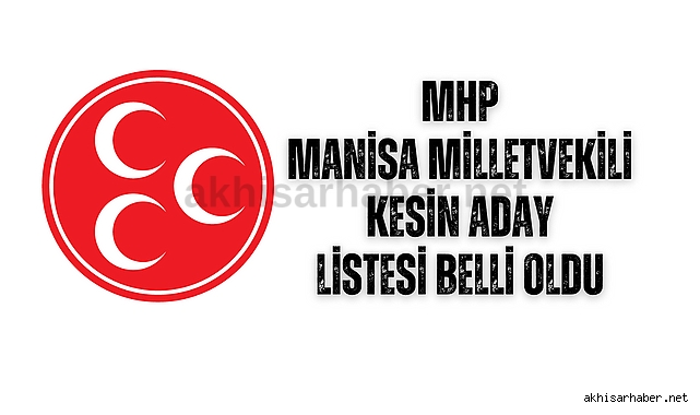 MHP 28.Dönem Manisa Milletvekili Kesin Aday listesi belli oldu