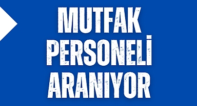 Mutfak personeli aranıyor