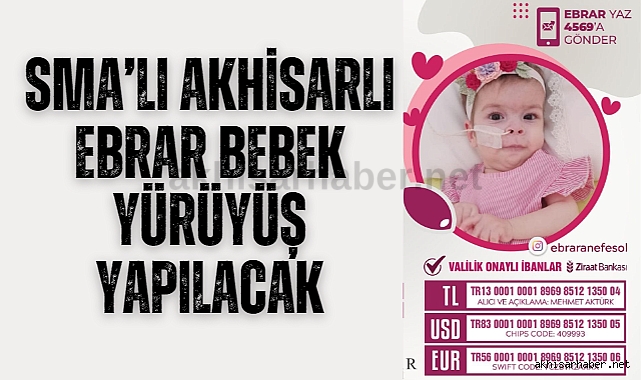 SMA'lı Akhisarlı Ebrar Bebek yürüyüş yapılacak