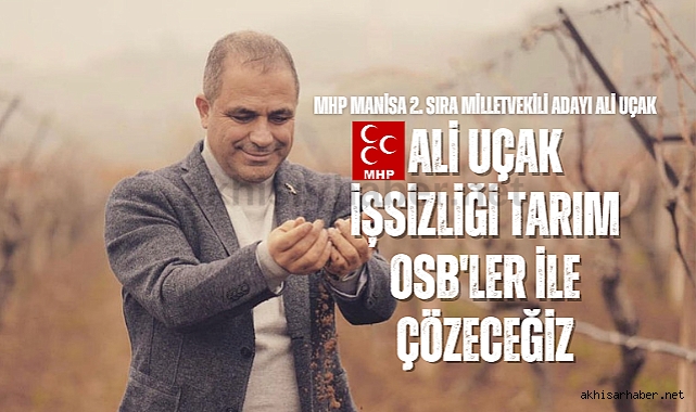 Ali Uçak; İşsizliği Tarım OSB'ler ile çözeceğiz