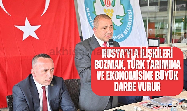 Ali Uçak; Rusya'yla ilişkileri bozmak, Türk tarımına ve ekonomisine büyük darbe vurur
