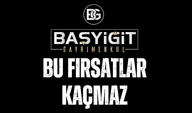 Başyiğit Gayrimenkul'dan 8-17 Mayıs fırsatları