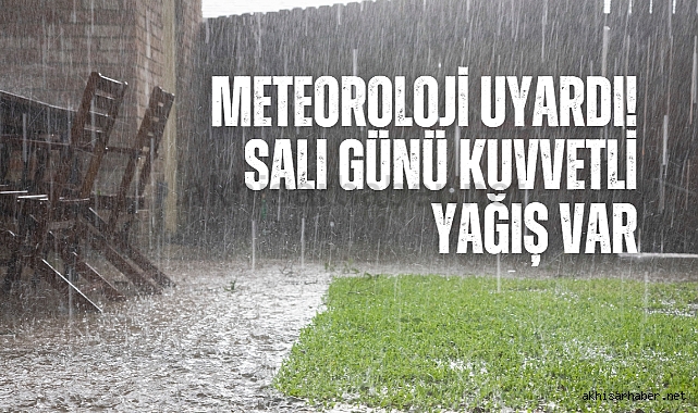 Meteoroloji uyardı! Salı günü kuvvetli yağış var