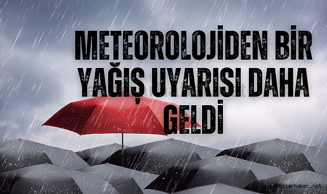 Meteorolojiden bir yağış uyarısı daha geldi