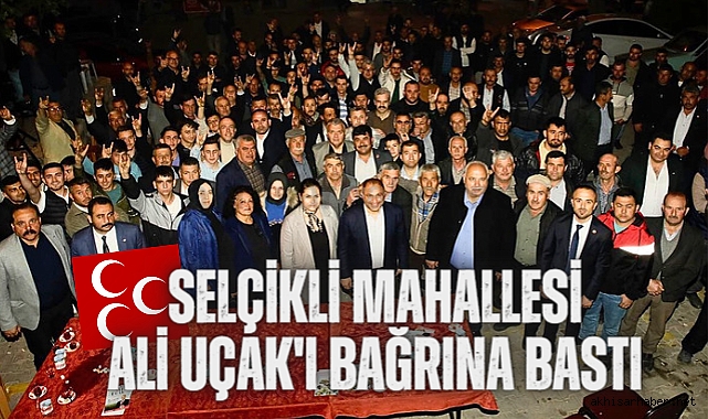 Selçikli Mahallesi Ali Uçak'ı bağrına bastı