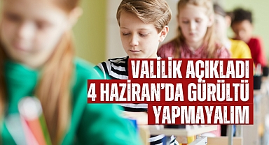 Valilik açıkladı 4 Haziran'da gürültü yapmayalım