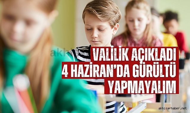 Valilik açıkladı 4 Haziran'da gürültü yapmayalım