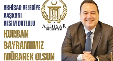 Akhisar Belediye Başkanı Besim Dutlulu'nun Kurban Bayramı Mesajı