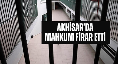 Akhisar'da mahkum firar etti
