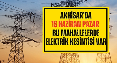 Akhisar'da Pazar günü bazı mahallelerde elektrik kesintisi var