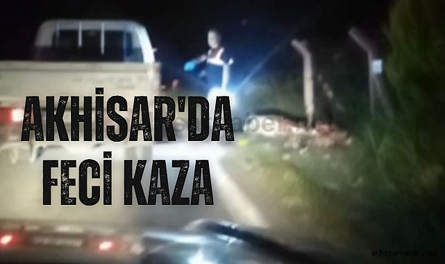 Akhisar-Dayıoğlu arasında kaza motosiklet sürücüsü hayatını kaybetti