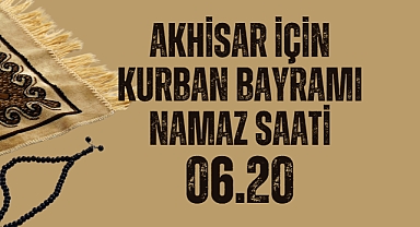 Akhisar için 2023 kurban bayramı namaz saati belli oldu