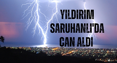 Dün akşam yıldırım can aldı
