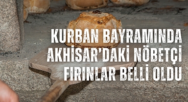Kurban Bayramında Akhisar'daki nöbetçi fırınlar belli oldu
