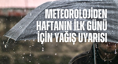Meteorolojiden haftanın ilk günü için yağış uyarısı