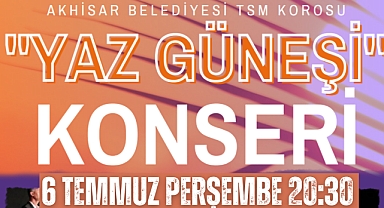 Akhisar Belediyesi TSM Korosu Yaz Güneşi konseri 6 Temmuz'da