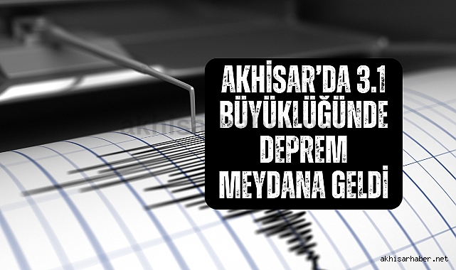 Akhisar’da 3.1 büyüklüğünde deprem meydana geldi