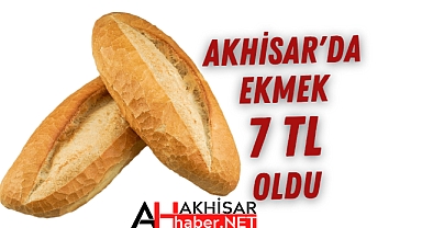 Akhisar'da ekmek 7 TL oldu