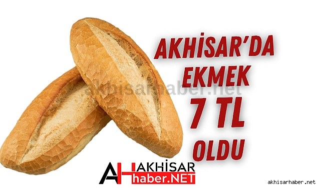 Akhisar'da ekmek 7 TL oldu