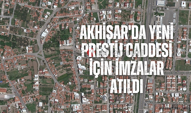 Akhisar’da yeni prestij caddesi için imzalar atıldı