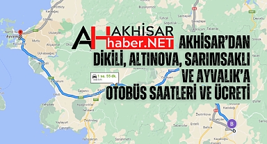 Akhisar’dan Dikili, Altınova, Sarımsaklı ve Ayvalık’a otobüs saatleri ve ücreti
