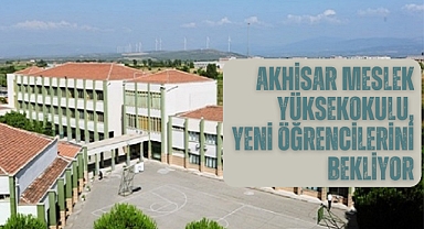 Akhisar Meslek Yüksekokulu, yeni öğrencilerini bekliyor