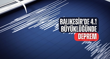 Balıkesir'de 4.1 büyüklüğünde deprem
