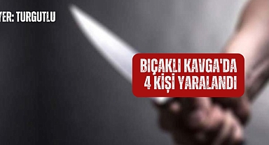 Bıçaklı Kavga: 4 Kişi Yaralandı